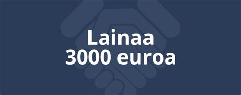 3 000 euron laina - Hae nyt ja saa nopeasti rahat käyttöösi!
